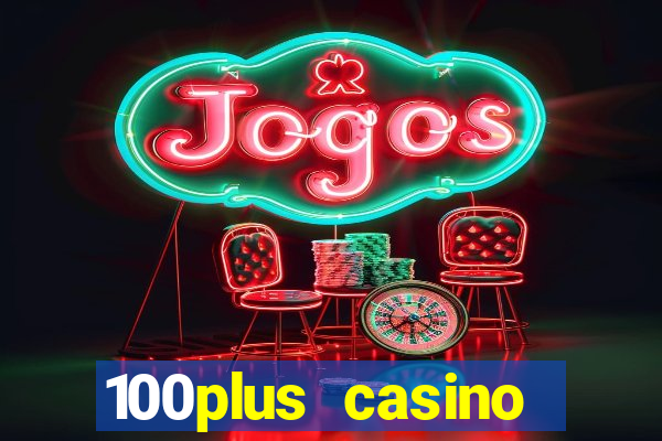 100plus casino online login