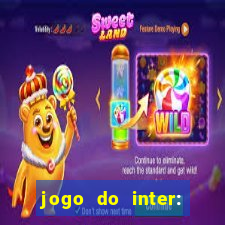 jogo do inter: onde assistir