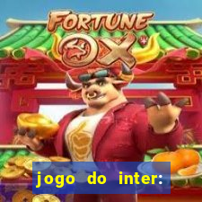 jogo do inter: onde assistir