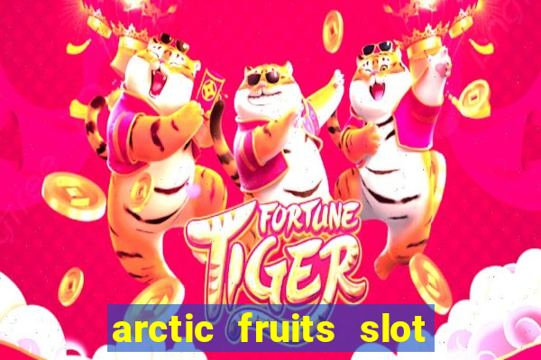 arctic fruits slot free play