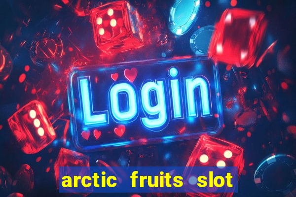 arctic fruits slot free play