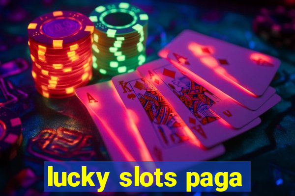 lucky slots paga