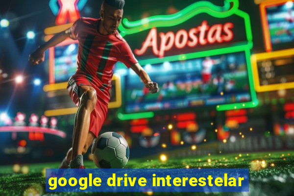 google drive interestelar