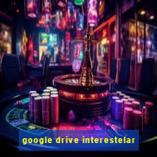 google drive interestelar