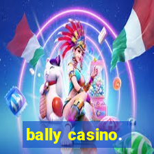 bally casino.