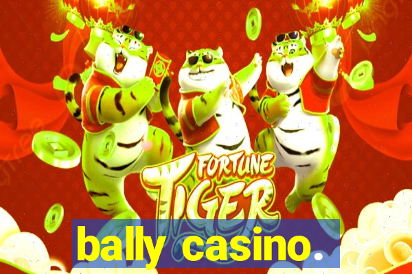 bally casino.