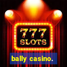 bally casino.