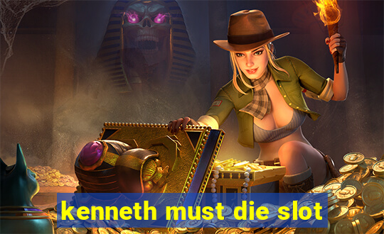 kenneth must die slot