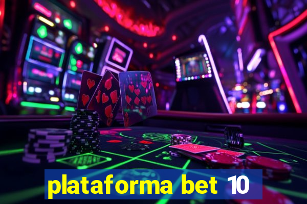 plataforma bet 10