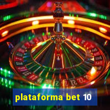 plataforma bet 10