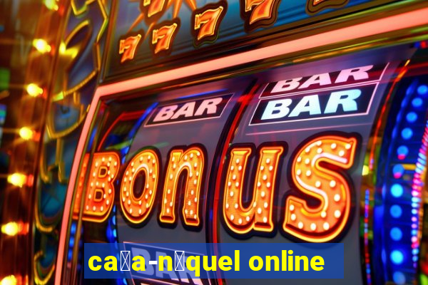 ca莽a-n铆quel online