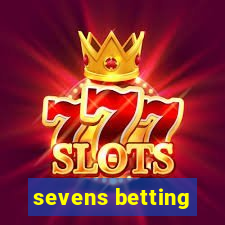 sevens betting