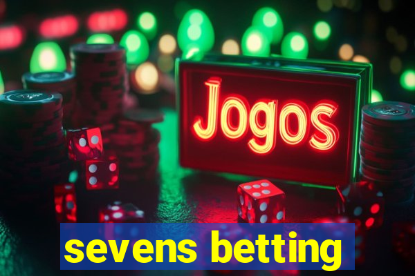 sevens betting