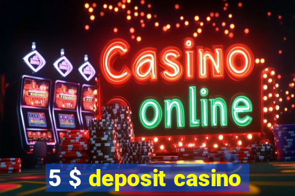 5 $ deposit casino