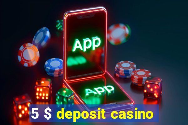 5 $ deposit casino