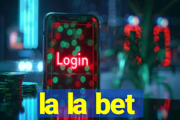 la la bet