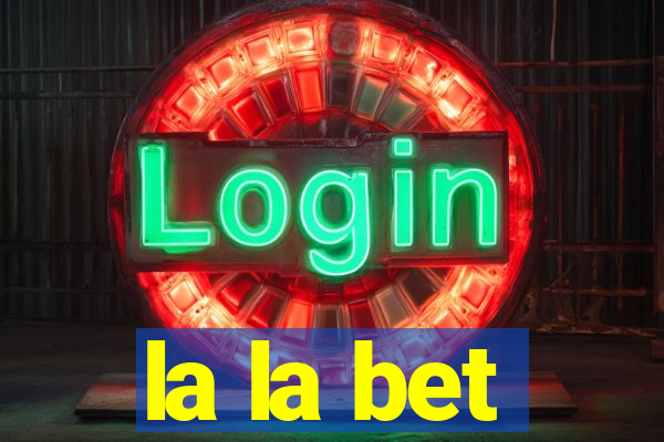 la la bet