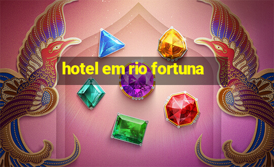 hotel em rio fortuna