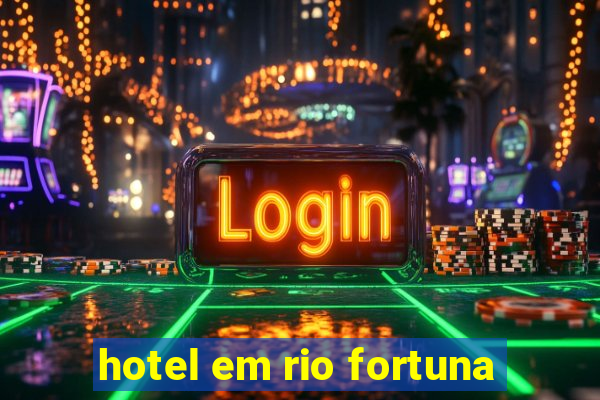 hotel em rio fortuna