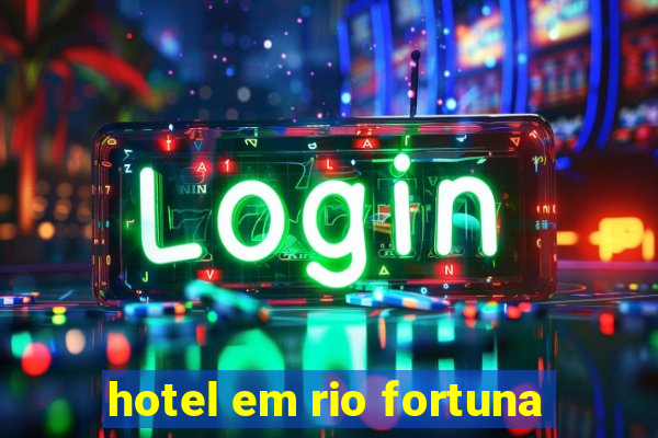 hotel em rio fortuna