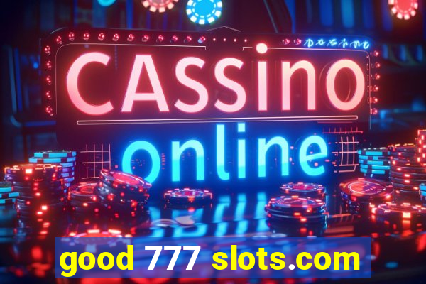 good 777 slots.com