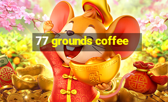 77 grounds coffee