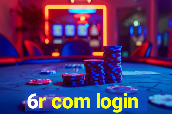 6r com login