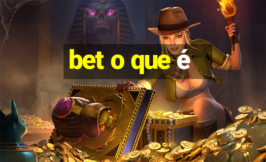 bet o que é