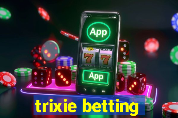 trixie betting