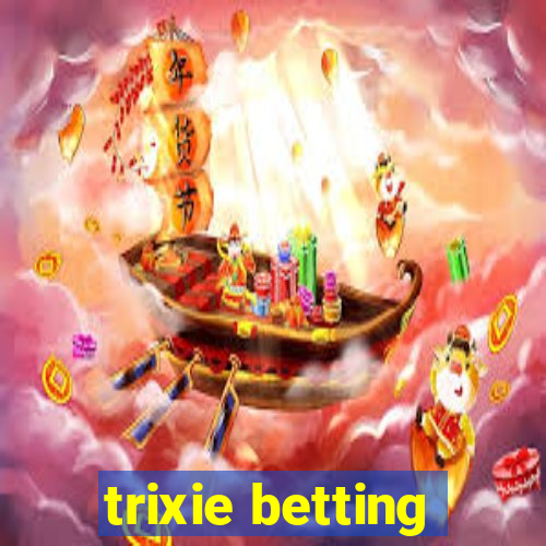 trixie betting