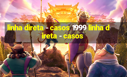 linha direta - casos 1999 linha direta - casos