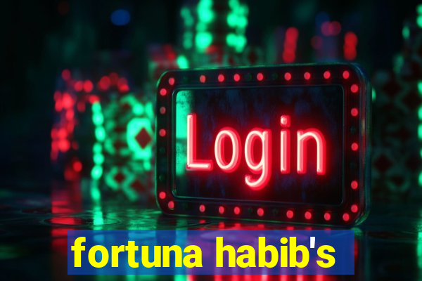 fortuna habib's