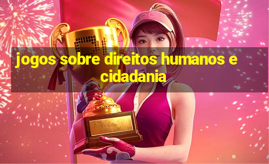 jogos sobre direitos humanos e cidadania