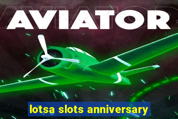 lotsa slots anniversary