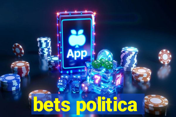 bets politica