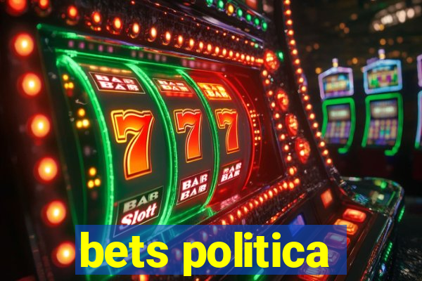 bets politica