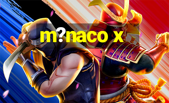 m?naco x