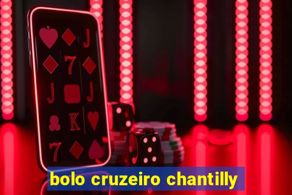 bolo cruzeiro chantilly