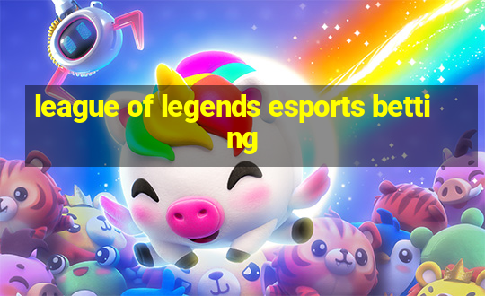 league of legends esports betting