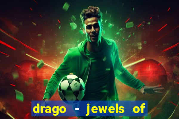 drago - jewels of fortune slot