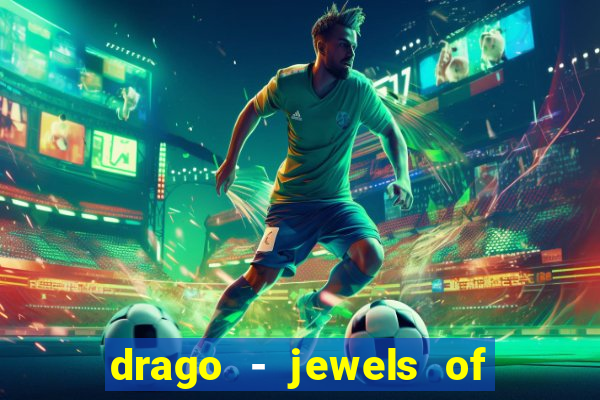 drago - jewels of fortune slot