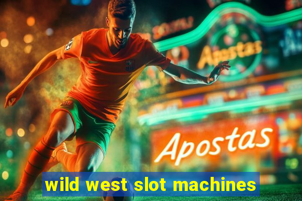 wild west slot machines