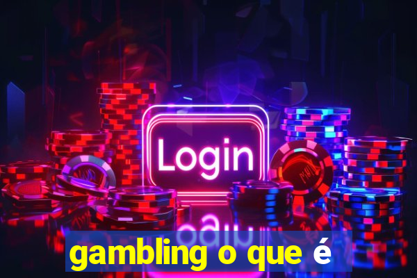 gambling o que é