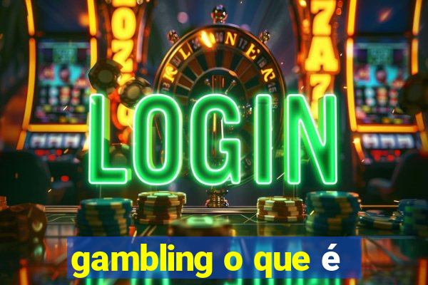 gambling o que é