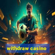 withdraw casino