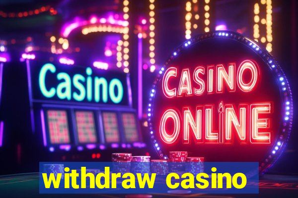 withdraw casino