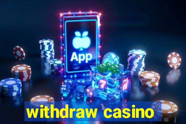 withdraw casino