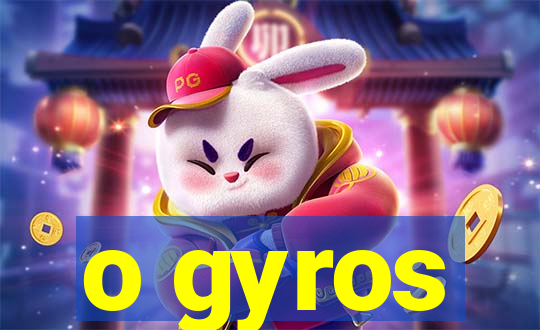 o gyros