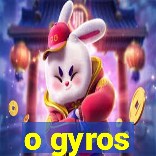 o gyros