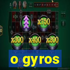 o gyros